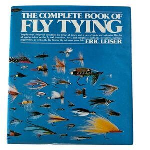 The Complete Book of Fly Tying by Eric Leiser (1987, Trade Hardcover)